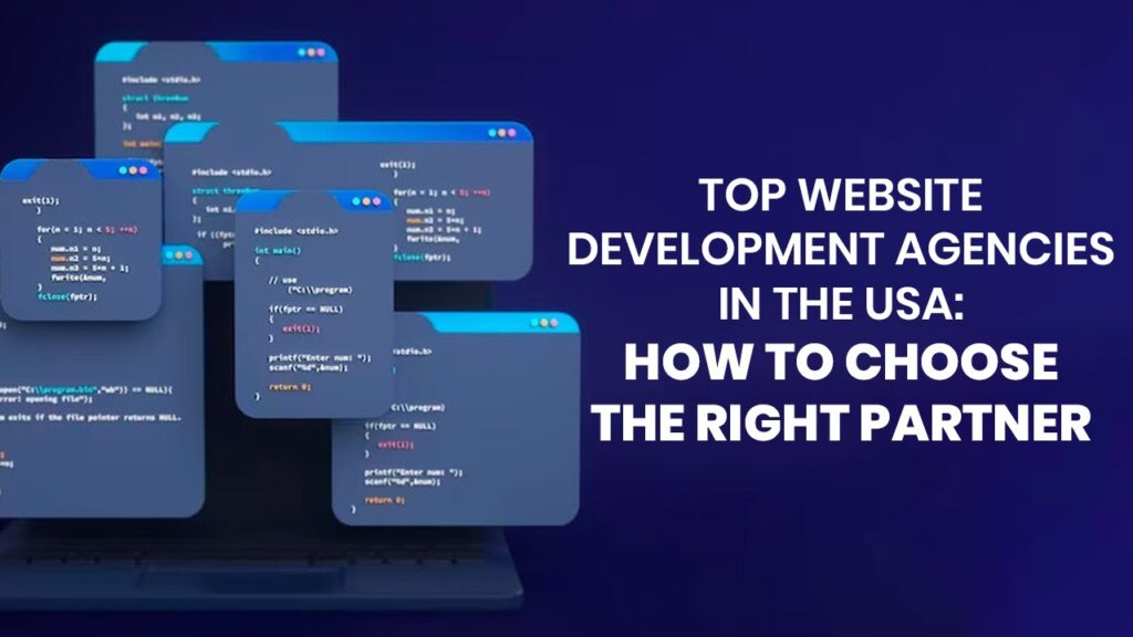 Top Website Development Agencies in the USA: How to Choose
